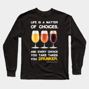 Life is a matter of choices, and every choice you take takes you... Long Sleeve T-Shirt